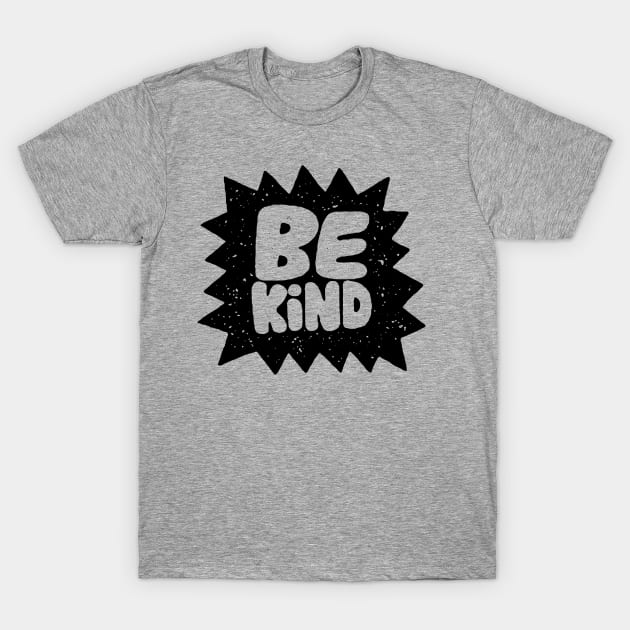 Be Kind T-Shirt by MatthewTaylorWilson